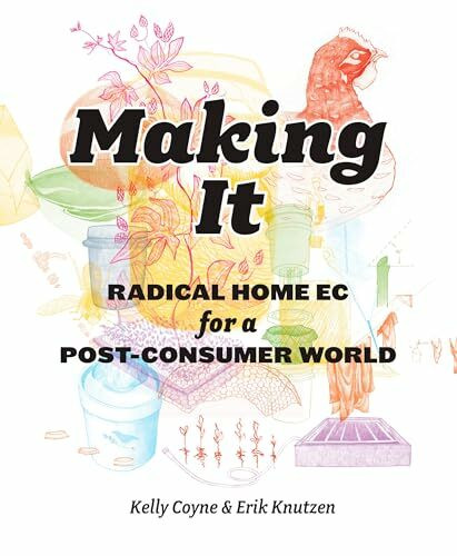 Rodale Books Making It, Radical Home Ec For A Post-Consumer World