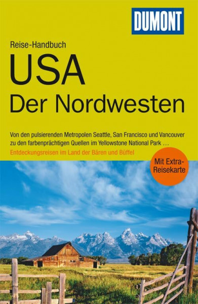 DuMont Reise-Handbuch Reiseführer USA, Der Nordwesten: Von den pulsierenden Metropolen Seattle, San Francisco und Vancouver zu den farbenprächtigen ... und Büffel. Mit einem Ausflug nach Vancouver