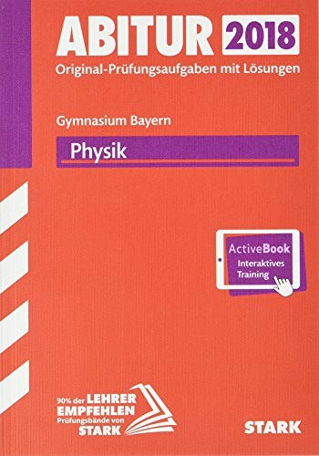 STARK Abiturprüfung Bayern - Physik: Original-Prüfungsaufgaben mit Lösungen. Mit Online-Zugang