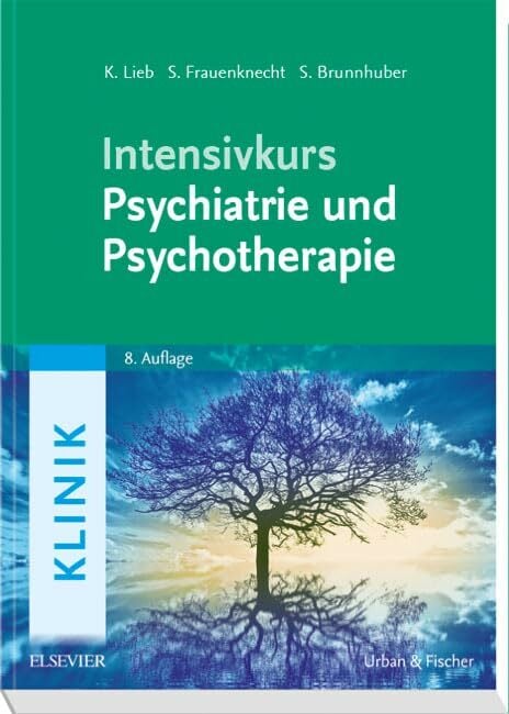 Intensivkurs Psychiatrie und Psychotherapie: Mit Zugang zum Elsevier-Portal Intensivkurs Psychiatrie und Psychotherapie: Mit Zugang zum Elsevier-Portal