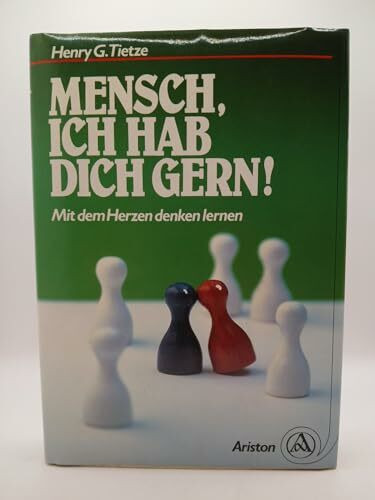 Mensch, ich hab dich gern. Mit dem Herzen denken lernen