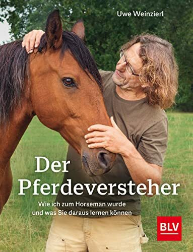 Der Pferdeversteher: Wie ich zum Horseman wurde und was Sie daraus lernen können (BLV Pferde & Reiten)