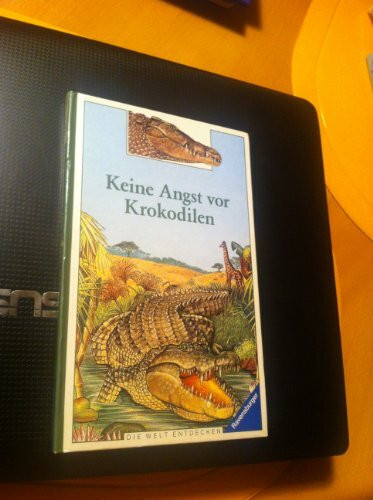 Keine Angst vor Krokodilen (Die Welt entdecken)