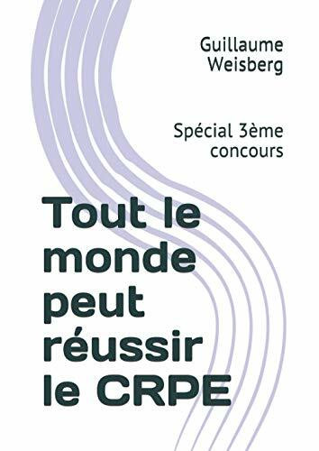 Tout le monde peut réussir le CRPE: Spécial 3ème concours