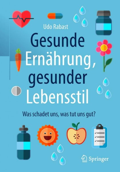 Gesunde Ernährung, gesunder Lebensstil: Was schadet uns, was tut uns gut?