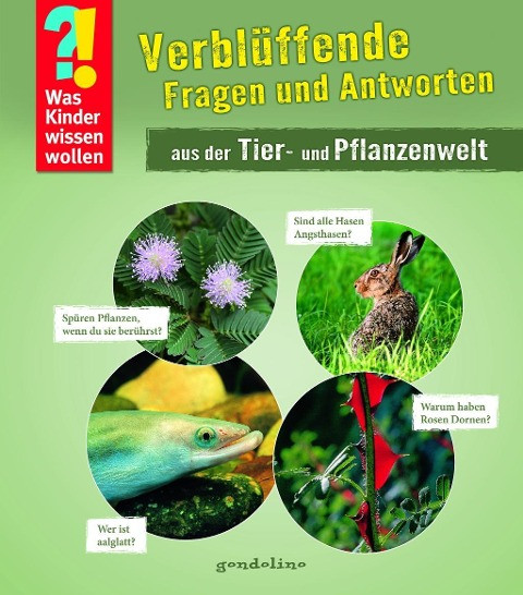 Was Kinder wissen wollen: Verblüffende Fragen und Antworten aus der Tier- und Pflanzenwelt
