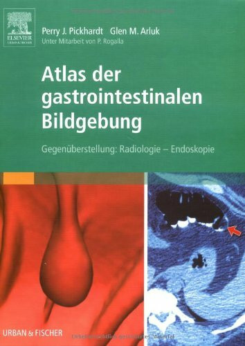 Atlas der gastrointestinalen Bildgebung: Gegenüberstellung: Radiologie – Endoskopie