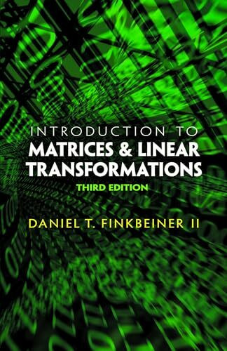 Introduction to Matrices and Linear Transformations: Third Edition (Dover Books on Mathematics)