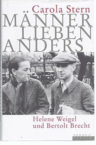 Männer lieben anders: Helene Weigel und Bertolt Brecht