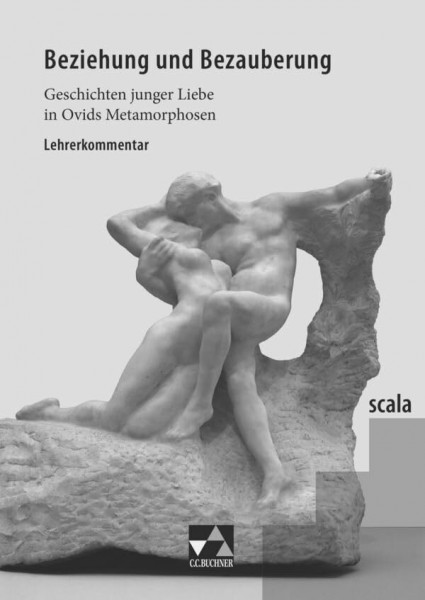 scala / scala LK 5: Lektüre für den binnendifferenzierten Lateinunterricht / zu Beziehung und Bezauberung (scala: Lektüre für den binnendifferenzierten Lateinunterricht)