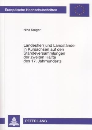 Landesherr und Landstände in Kursachsen auf den Ständeversammlungen der zweiten Hälfte des 17. Jahrh