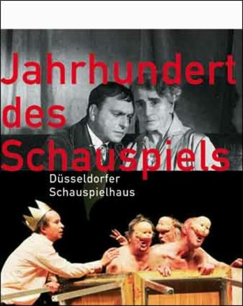 Jahrhundert des Schauspiels - Düsseldorfer Schauspielhaus: Vom Schauspielhaus Düsseldorf zum Düsseldorfer Schauspielhaus