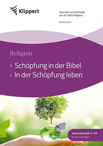 Schöpfung in der Bibel - In der Schöpfung leben: Sekundarstufe 5-10. Kopiervorlagen (5. bis 10. Klasse) (Klippert Sekundarstufe)