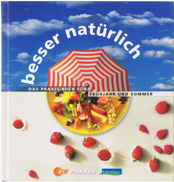 Besser natürlich - Das Praxisbuch für Frühjahr und Sommer