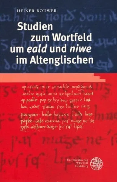 Studien zum Wortfeld um 'eald' und 'niwe' im Altenglischen: Diss. (Sprachwissenschaftliche Studienbücher)