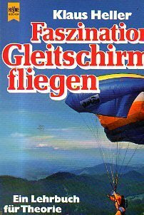 Faszination Gleitschirmfliegen. Ein Lehrbuch für Theorie und Praxis.