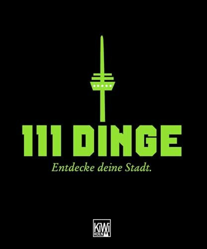 111 Dinge - Entdecke deine Stadt