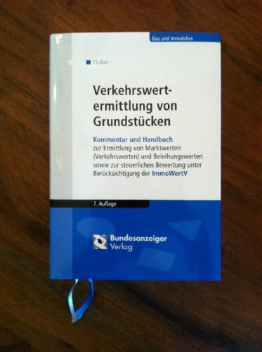 Verkehrswertermittlung von Grundstücken: Kommentar und Handbuch zur Ermittlung von Marktwerten (Verkehrswerten) und Beleihungswerten sowie zur ... unter Berücksichtigung der ImmoWertV