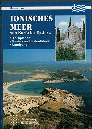 Ionisches Meer von Korfu bis Kythira : Törnplaner, Revier- und Hafenführer, Landgang