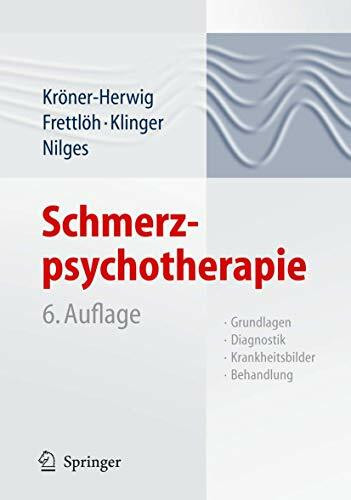 Schmerzpsychotherapie: Grundlagen - Diagnostik - Krankheitsbilder - Behandlung