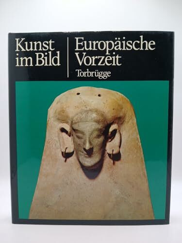 Kunst im Bild - Europäische Vorzeit