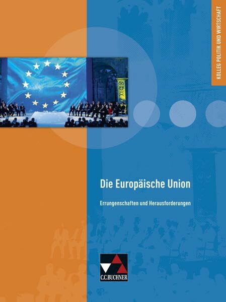 Kolleg Politik und Wirtschaft / Die Europäische Union: Unterrichtswerk für die Oberstufe / Errungenschaften und Herausforderungen (Kolleg Politik und Wirtschaft: Unterrichtswerk für die Oberstufe)