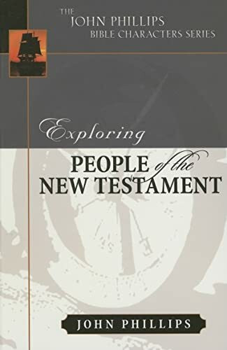 Exploring People of the New Testament (John Phillips Bible Characters Series)