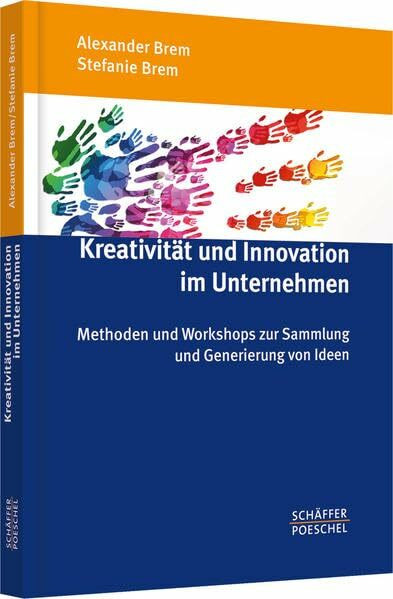 Kreativität und Innovation im Unternehmen: Methoden und Workshops zur Sammlung und Generierung von Ideen