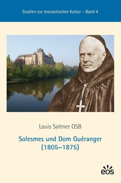 Solesmes und Dom Guéranger (1805-1875) (Studien zur monastischen Kultur)