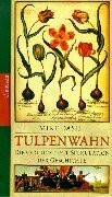 Tulpenwahn. Die verrückteste Spekulation der Geschichte
