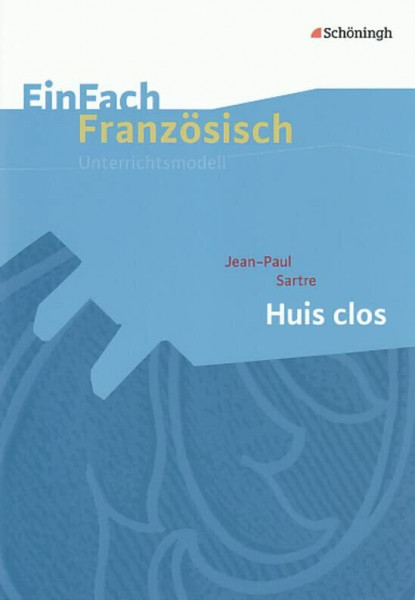EinFach Französisch Unterrichtsmodelle: Jean-Paul Sartre: Huis clos (EinFach Französisch Unterrichtsmodelle: Unterrichtsmodelle für die Schulpraxis)
