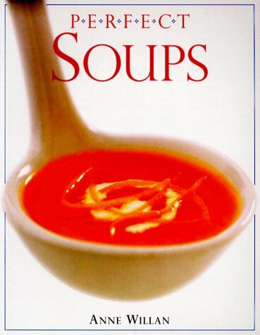 Perfect Soups (Perfect Cookbooks)