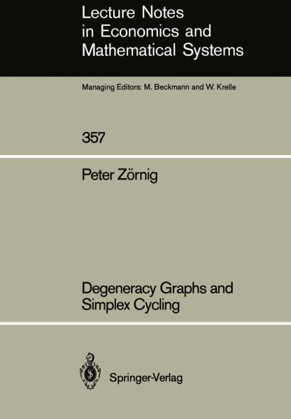 Degeneracy Graphs and Simplex Cycling (Lecture Notes in Economics and Mathematical Systems, Band 357)