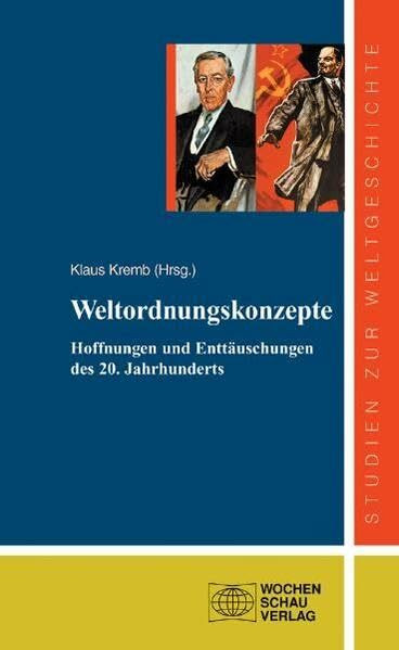 Weltordnungskonzepte: Hoffnungen und Enttäuschungen des 20. Jahrhunderts ((ALT) Studien zur Weltgeschichte)