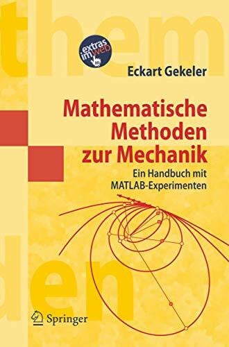 Mathematische Methoden zur Mechanik: Ein Handbuch mit MATLAB®-Experimenten (Masterclass)