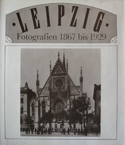 Leipzig - Fotografien 1867 bis 1929. Historische Fotografien