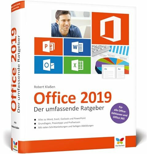 Office 2019: Der umfassende Ratgeber für Ein- und Umsteiger. Komplett in Farbe. Auch für Microsoft 365