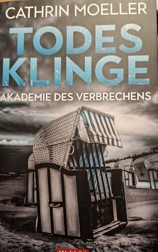 Todesklinge: Akademie des Verbrechens, Thriller Roman von Cathrin Moeller