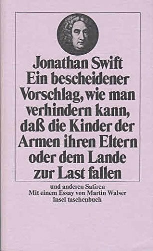 Ein bescheidener Vorschlag, wie man verhindern kann, daß die Kinder der Armen ihren Eltern oder dem Lande zur Last fallen und andere Satiren.