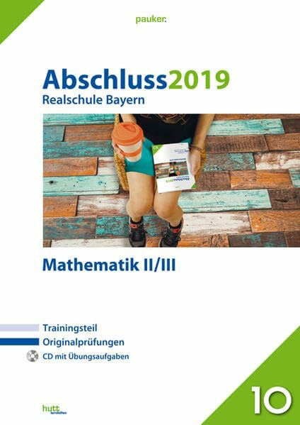 Abschluss 2019 - Realschule Bayern Mathematik II/III: Originalprüfungen mit Trainingsteil und CD (pauker.)