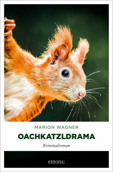 Oachkatzldrama: Mordsstimmung im Bayerwald: Ein Bayerwald-Krimi mit Witz, Herz und Haselnuss-Schnaps – Kriminalroman (Oachkatzl-Reihe)
