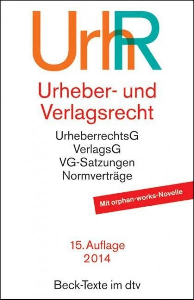 Urheber- und Verlagsrecht: Urheberrechtsgesetz, Verlagsgesetz, Recht der urheberrechtlichen Verwertu