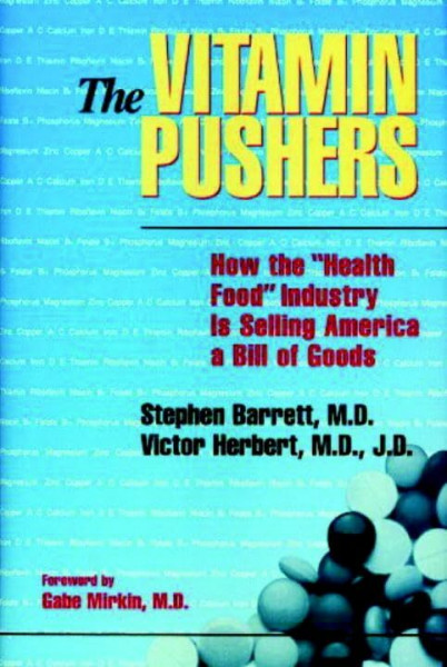 Vitamin Pushers: How the "Health Food" Industry Is Selling America a Bill of Goods (Consumer Health Library)