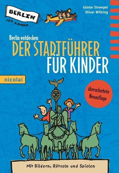 Berlin entdecken: Der Stadtführer für Kinder