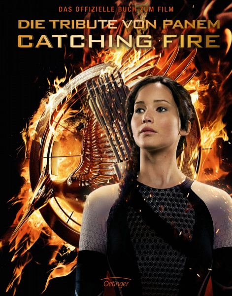 Catching Fire. Die Tribute von Panem. Gefährliche Liebe: Das offizielle Buch zum Film
