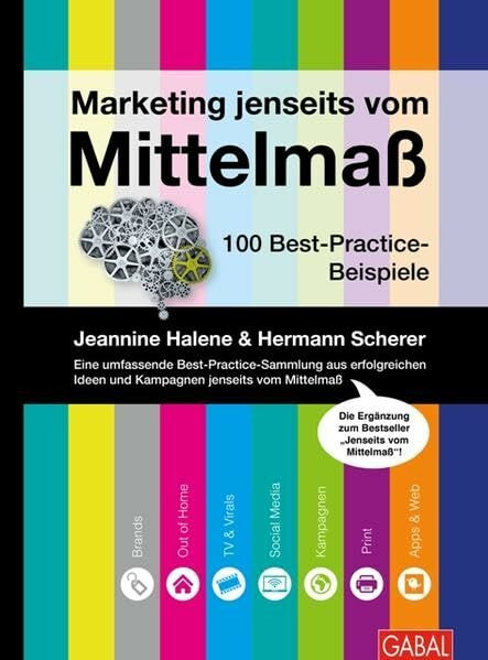 Marketing jenseits vom Mittelmaß: 100 Best-Practice-Beispiele (Dein Business)