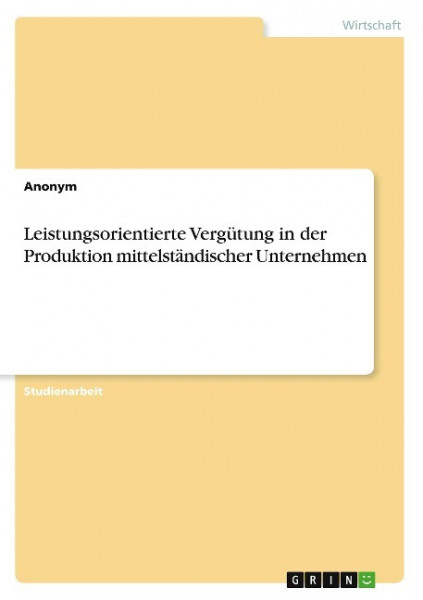 Leistungsorientierte Vergütung in der Produktion mittelständischer Unternehmen