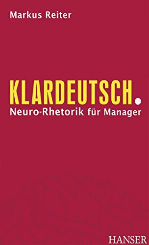Klardeutsch.: Neuro-Rhetorik für Manager