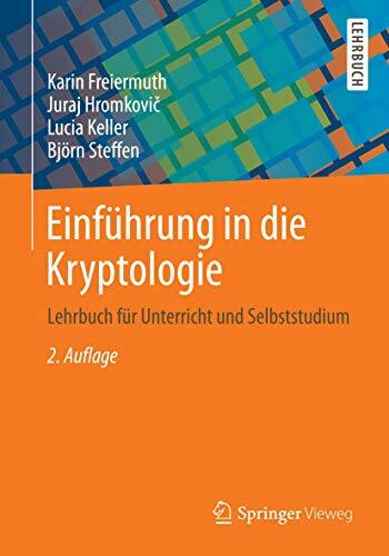 Einführung in die Kryptologie: Lehrbuch für Unterricht und Selbststudium Einführung in die Kryptologie: Lehrbuch für Unterricht und Selbststudium
