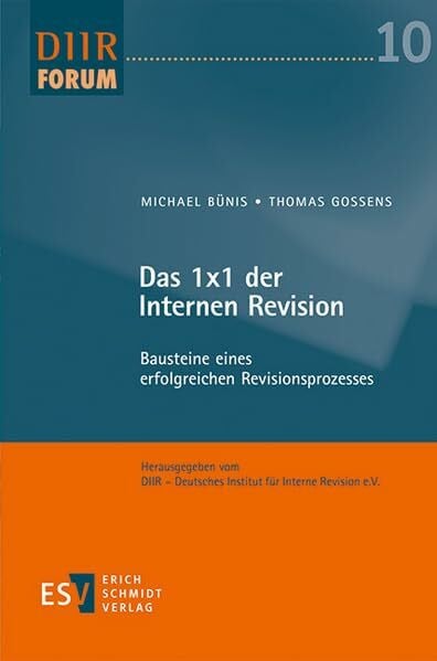 Das 1x1 der Internen Revision: Bausteine eines erfolgreichen Revisionsprozesses (DIIR-Forum, Band 10)